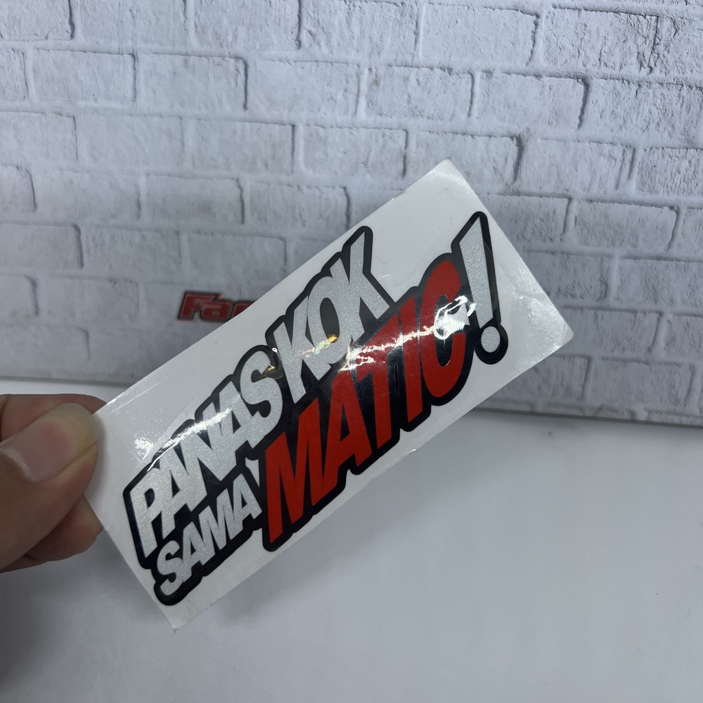 Stiker MATIC sticker PANAS KOK SAMA MATIC!