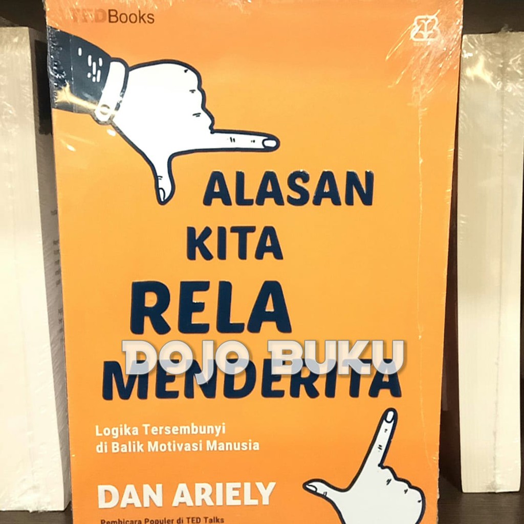 Alasan Kita Rela Menderita by Dan Ariely