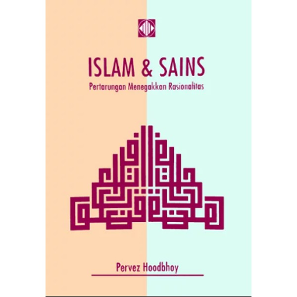 ISLAM DAN SAINS Pertarungan Menegakkan Rasionalitas