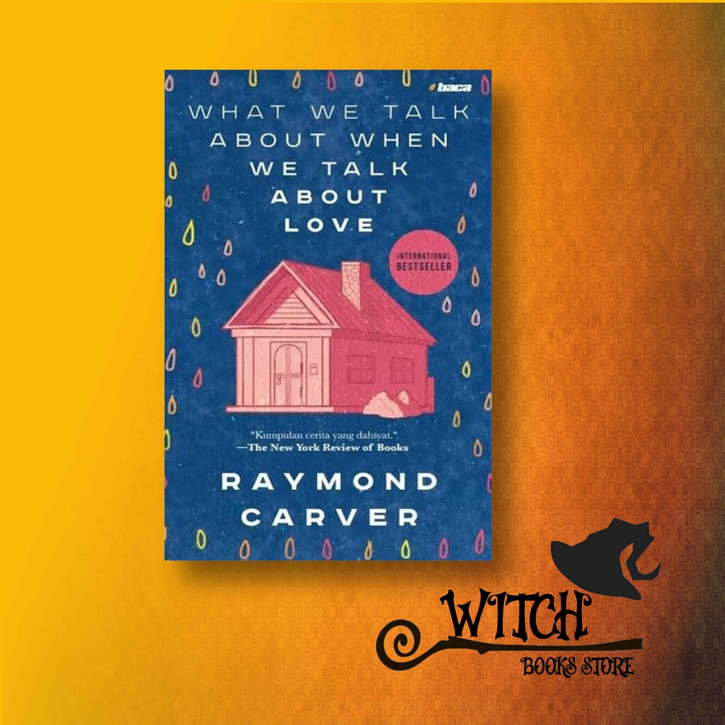 What We Talk About When We Talk About Love by Raymond Carver