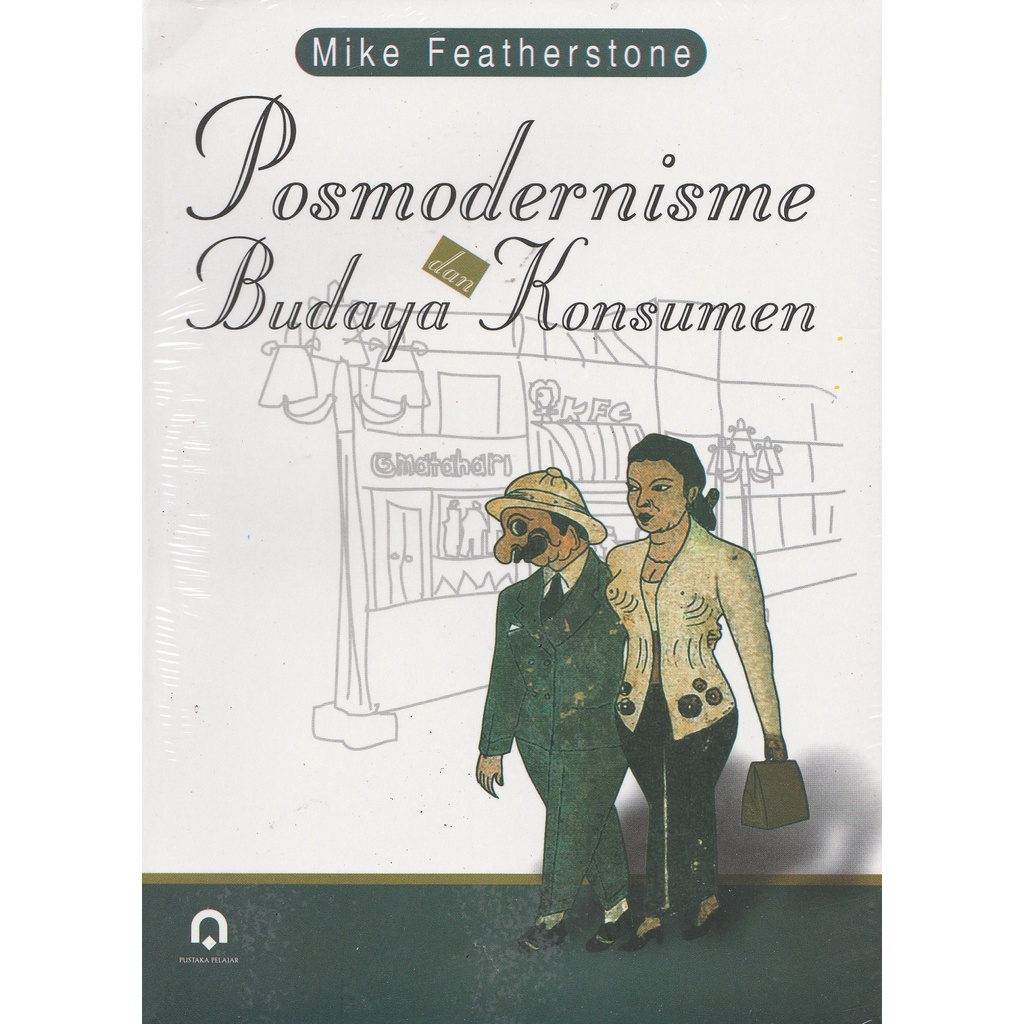 Posmodernisme Dan Budaya Konsumen - Mike Featherstone - PP