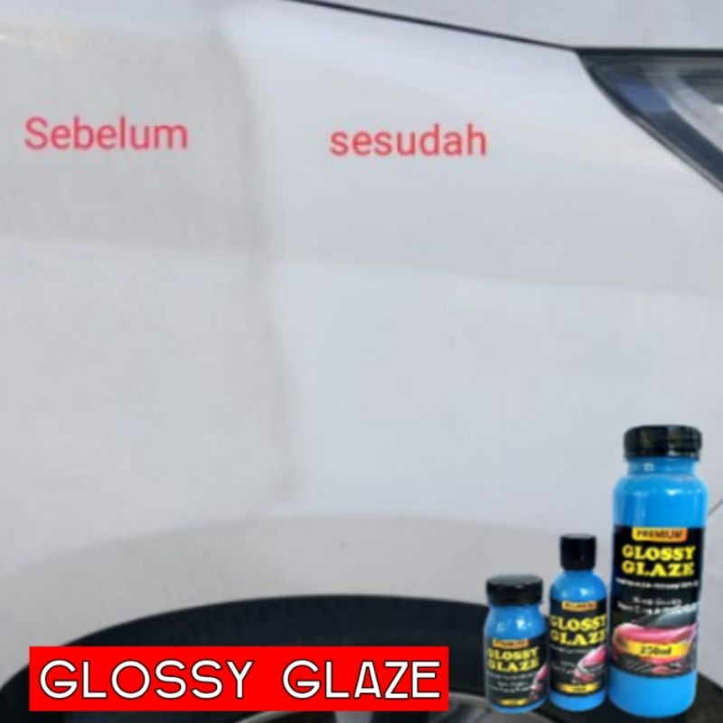 GLOSSY GLAZE Pengkilap body, Pengkilap cat motor &amp;Mobil