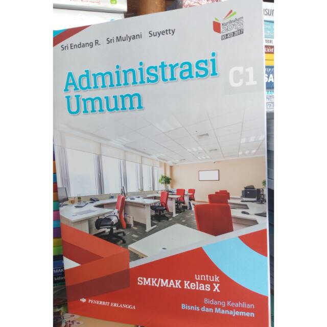 Administrasi umum keahlian bisnis kelas 1 smk/mak (x) penerbit erlangga kurikulum 13 revisi KI-KD