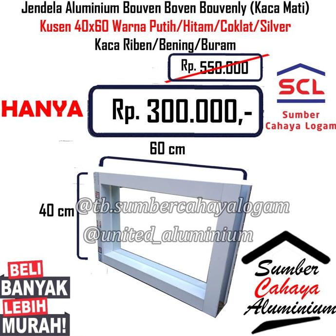 &gt;&gt;&gt;&gt;&gt;] Jendela Aluminium Bouven Boven Bouvenly Kusen 40x60 (Kaca Mati)