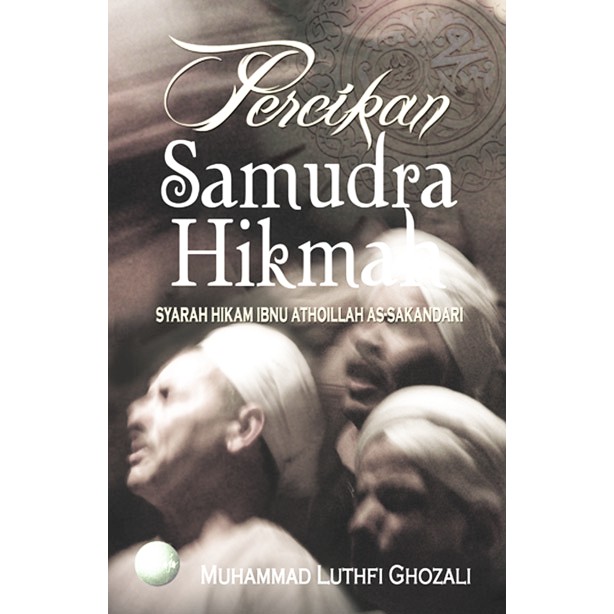 Percikan Samudra Hikmah: Syarah Hikam Ibnu Atho'illah As-Sakandari