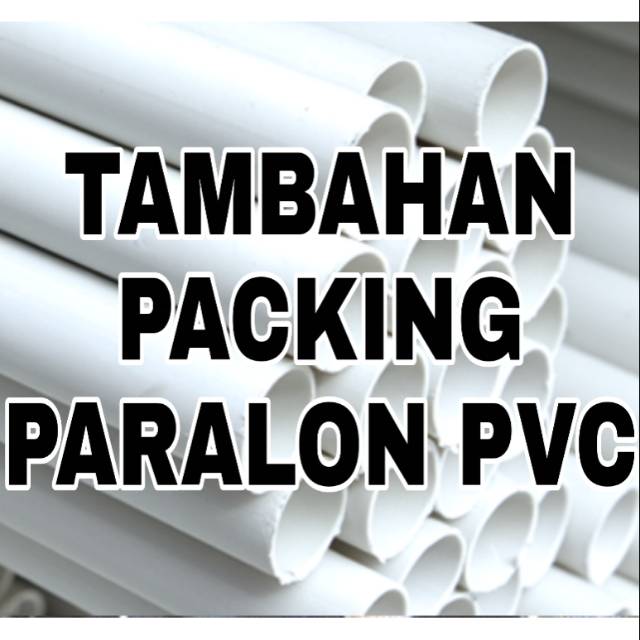 

Packing Paralon PVC Tambahan