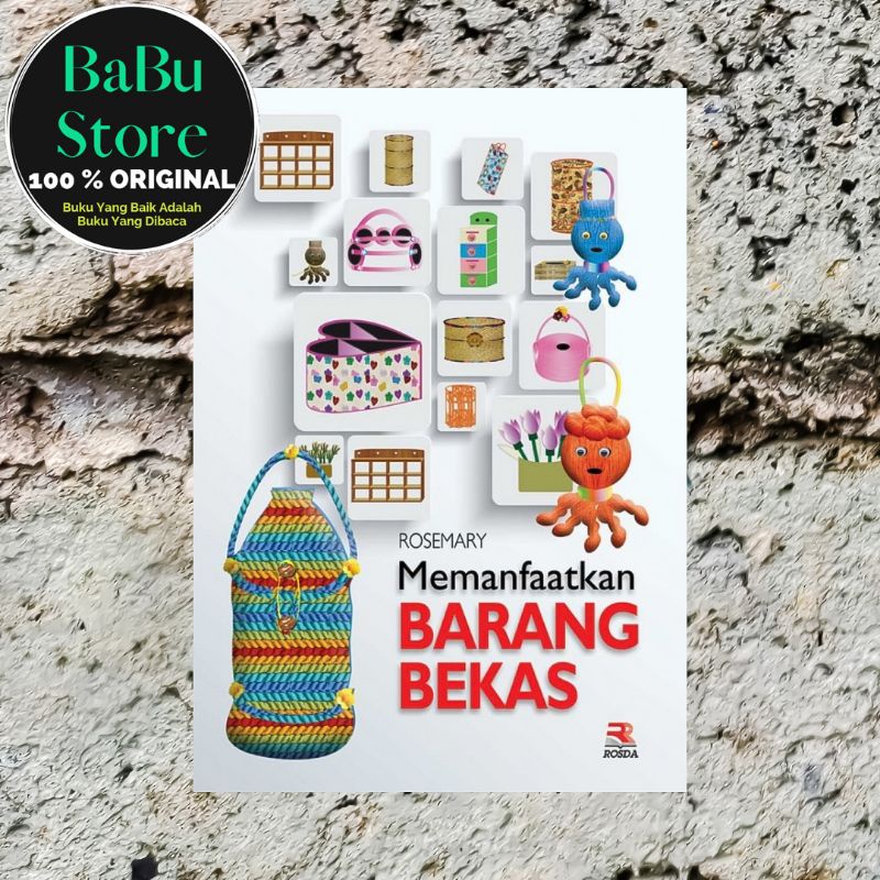Buku Memanfaatkan BARANG BEKAS - ROSEMARY - Rosda ORIGINAL