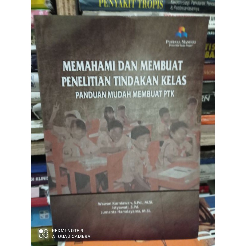 

Memahami Dan Membuat Penelitian Tindakan Kelas : Panduan Mudah Membuat PTK "Wawan Kurniawan,dkk