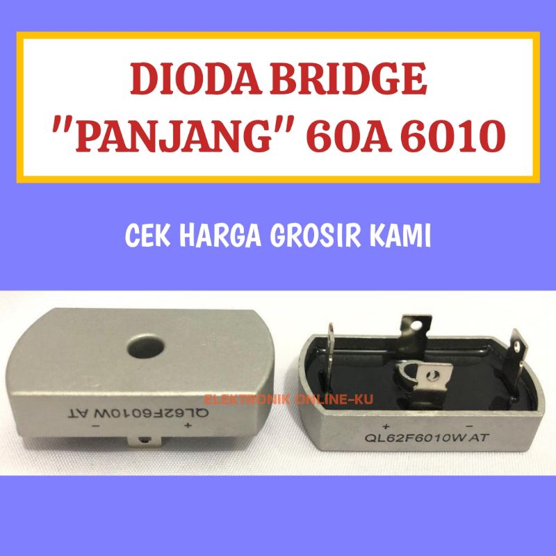 DIODA BRIDGE 60A PANJANG 6010