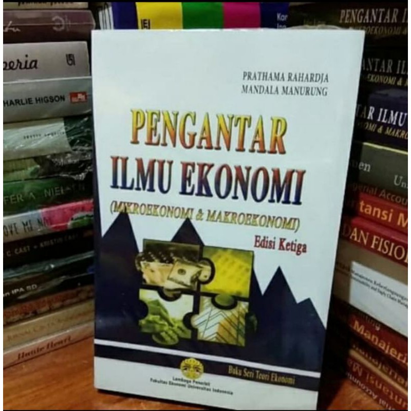PENGANTAR ILMU EKONOMI ( MIKROEKONOMI & MAKROEKONOMI) EDISI KETIGA BY MANDALA MANURUNG HVS PUTIH-1