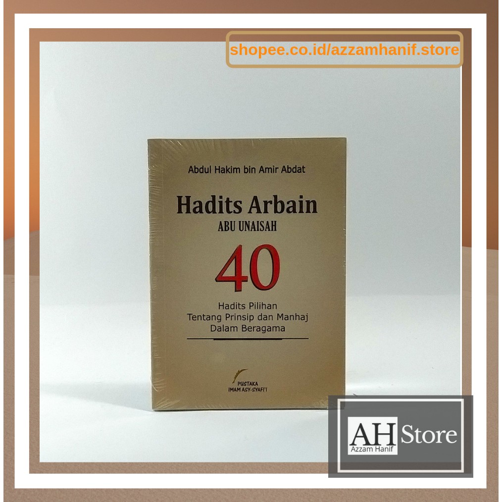 Hadits Arbain Abu Unaisah 40 Hadits Pilihan - Abdul Hakim