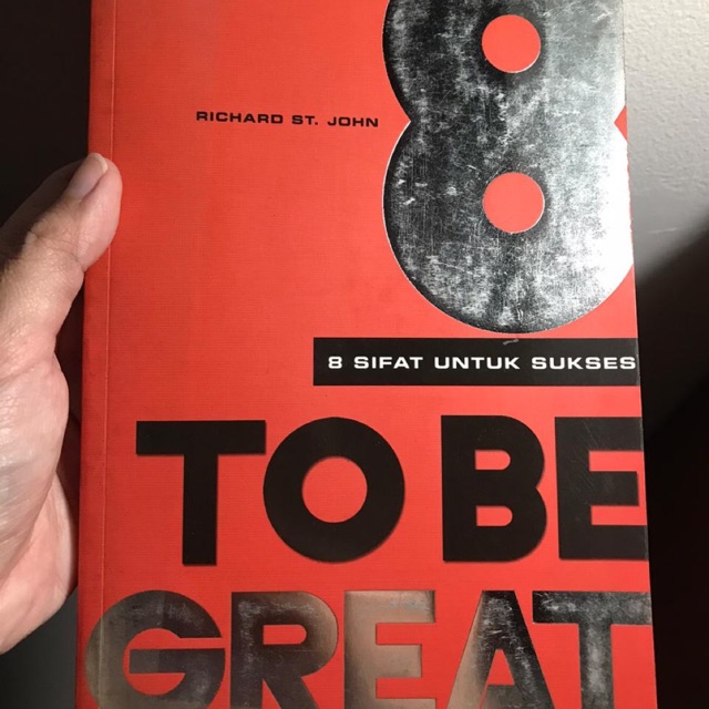 To Be Great, 8 Sifat untuk Sukses - Richard St. John (Preloved)