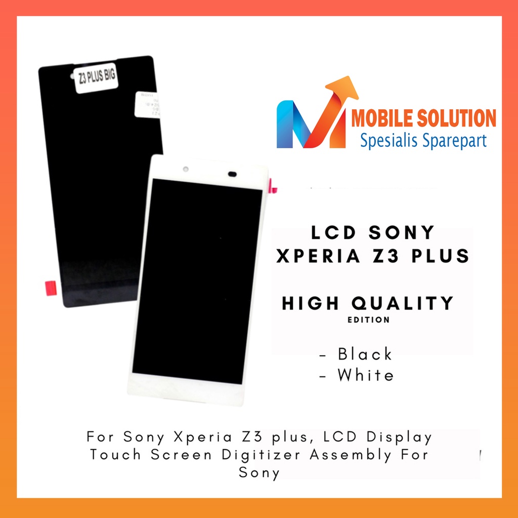 Grosir LCD Xperia Z3 Plus ORIGIAL 100% Fullset Touchscreen Garansi 1 bulan + Packing / Bubbel