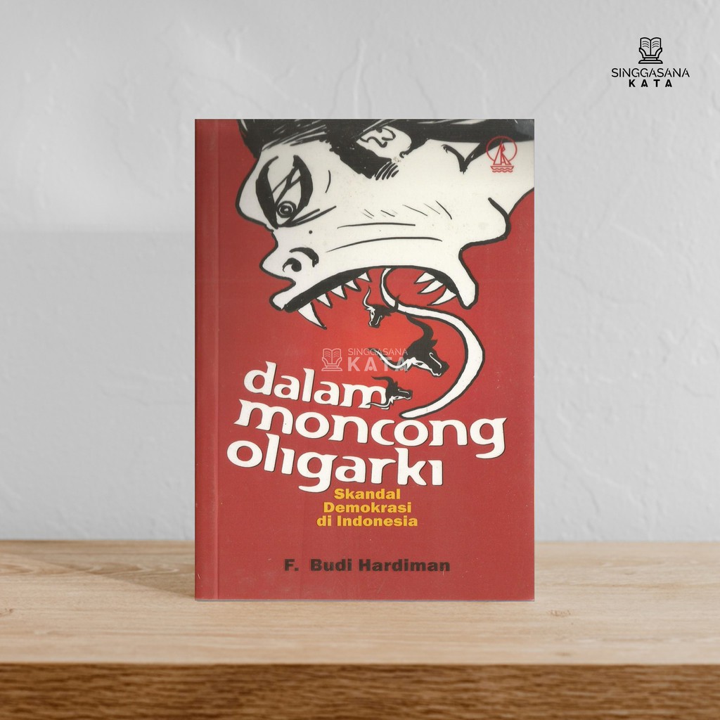 Dalam Moncong Oligarki - F. Budi Hardiman