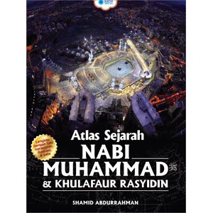 ATLAS SEJARAH NABI MUHAMMAD & KHULAFAUR RASYIDIN