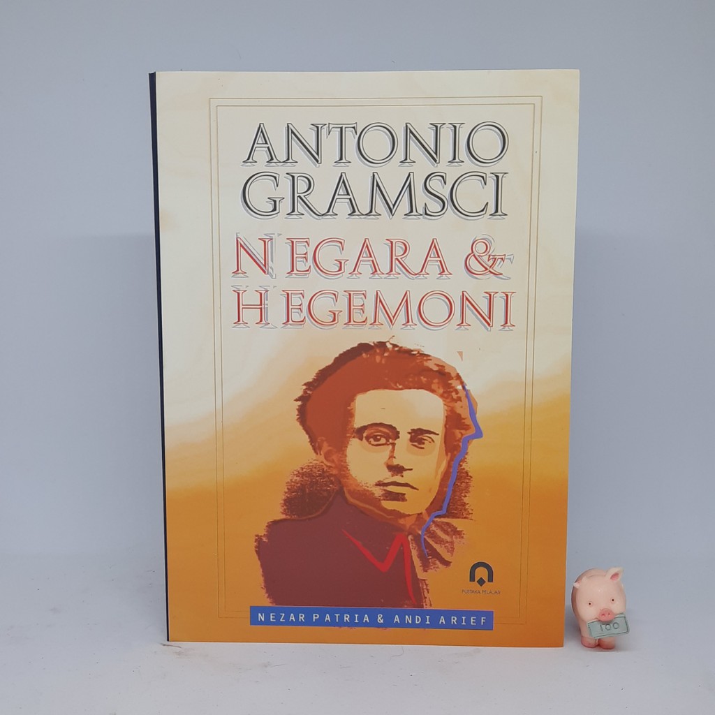 Antonio Gramsci: Negara dan Hegemoni - Nezar Patria