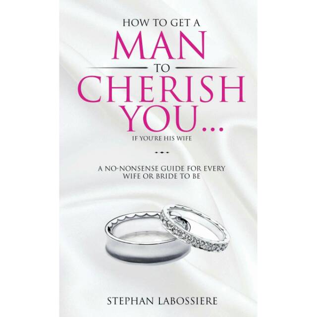 How To Get A Man To Cherish You