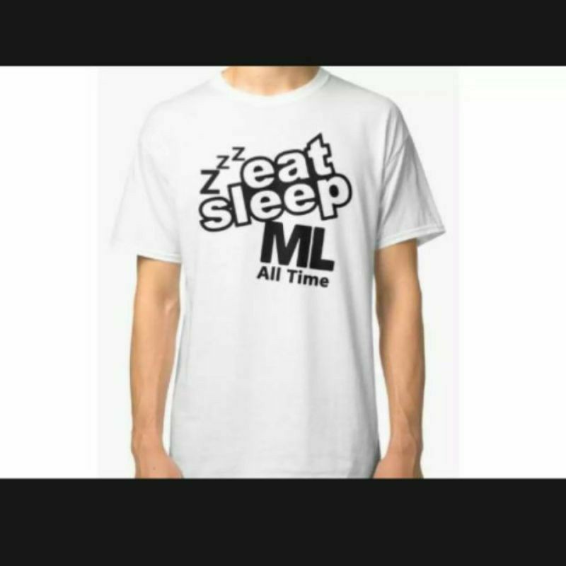 Baju T shirt Game Mobile Legend Eat Sleep ML All Time steatment