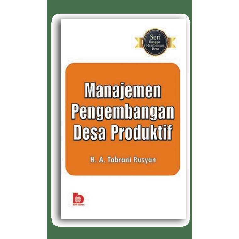 

Buku Seri Membangun Desa: Membangun Pengembangan Desa Produktif