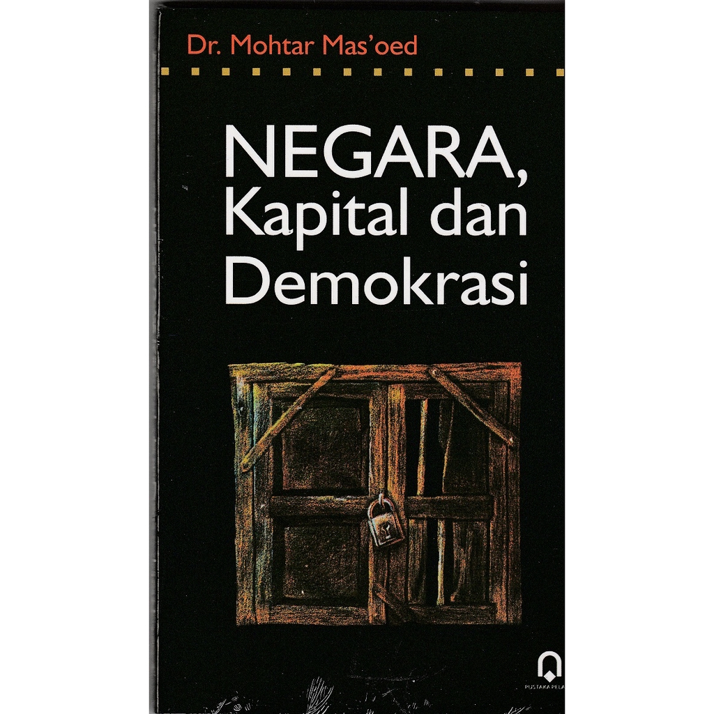 Negara, Kapital Dan Demokrasi - Mohtar Mas'oed - PP