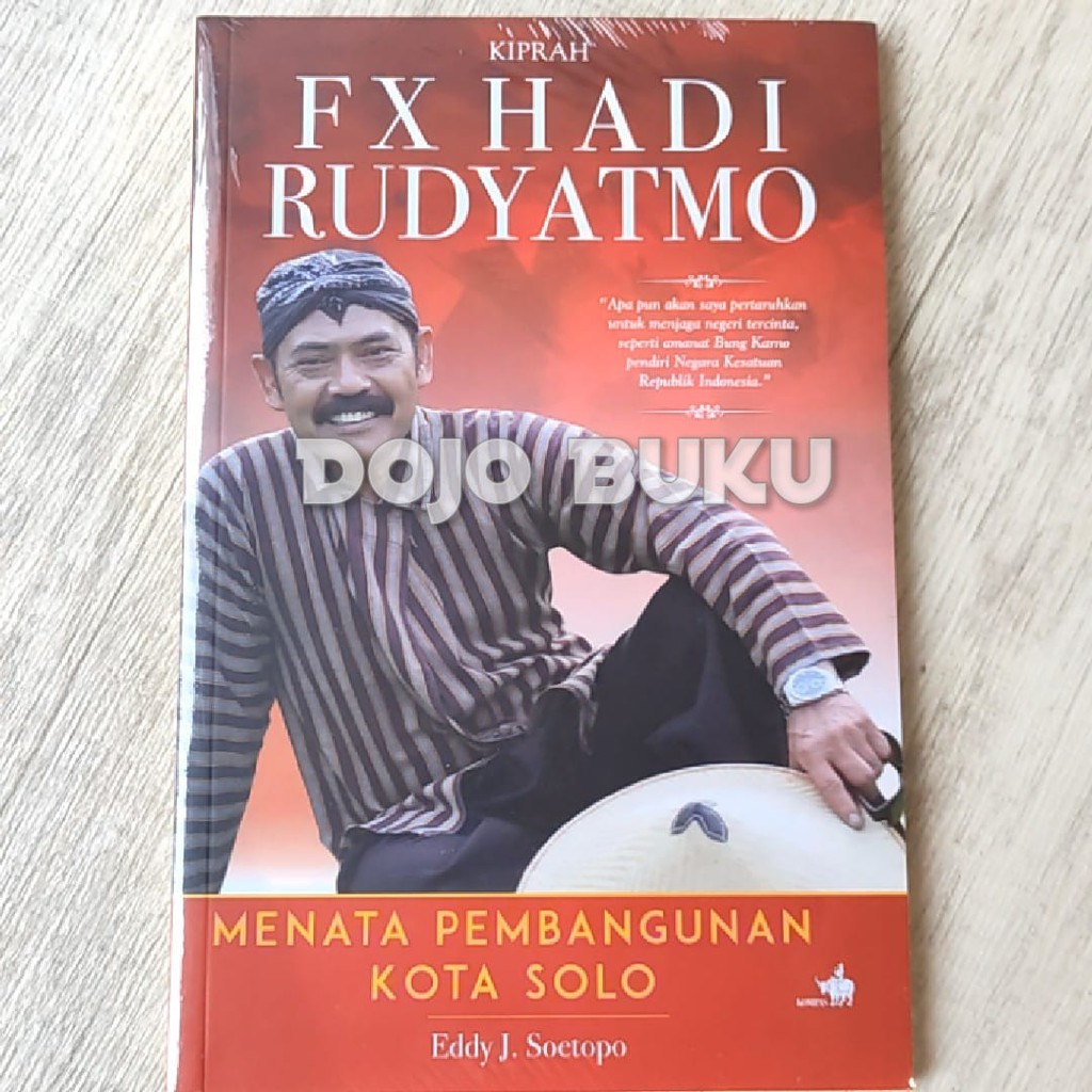 FX Hadi Rudyatmo - Menata Pembangunan Kota Solo by Eddy J. Soetopo ORI