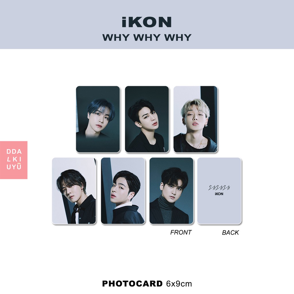 iKON [WHY WHY WHY] - pc kpop unoff photocard 2 sisi bobby jinhwan song yunhyeong chanwoo chanu dongh