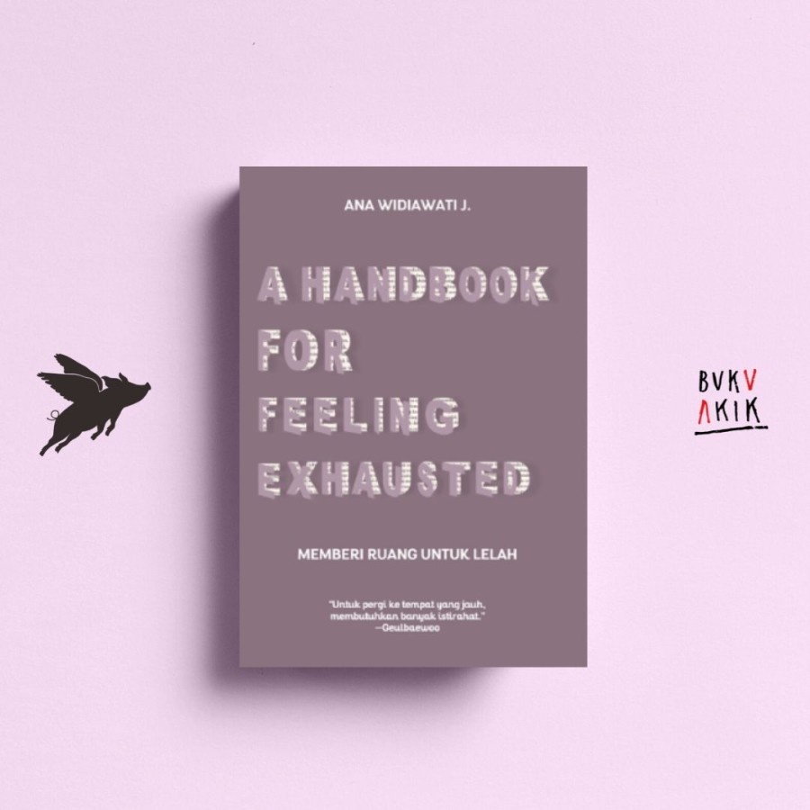 A Handbook For Feeling Exhausted - Ana Widiawati J.