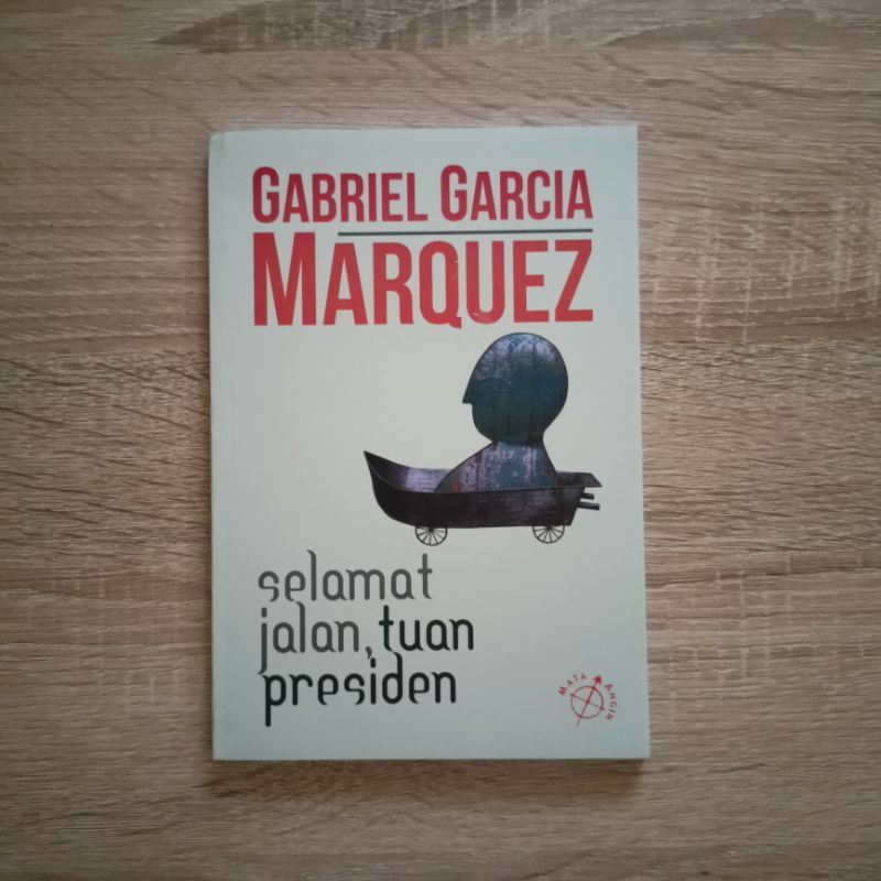 Buku Sastra: Selamat Jalan, Tuan Presiden- Gabriel Garcia Marquez