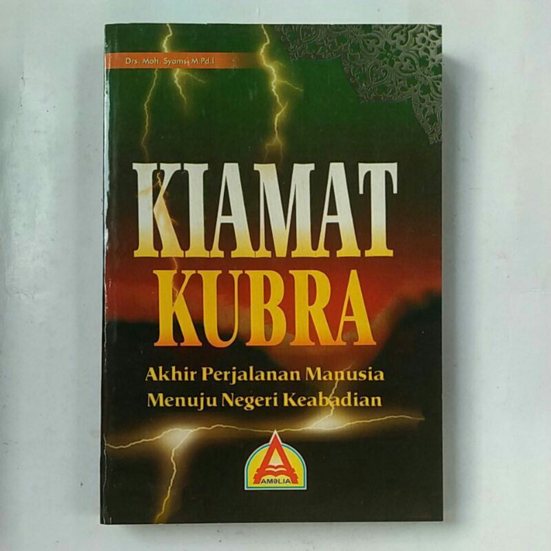 BUKU KIAMAT KUBRA Akhir Perjalanan Manusia Menuju Negeri Keabadian  Drs. Moh. Syamsi M