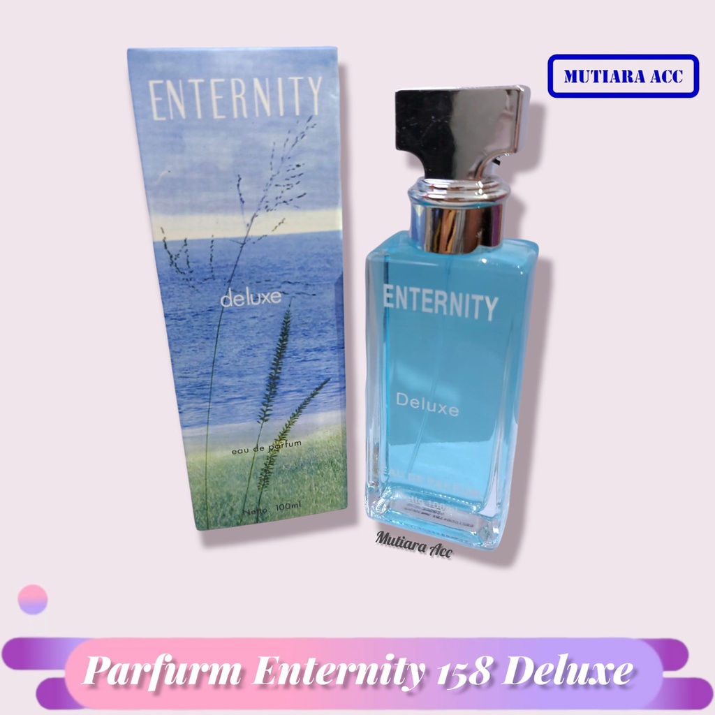 PARFUM ENTERNITY DELUXE 158 EU DE PARFUM 100ML PARFUM BERKUALITAS