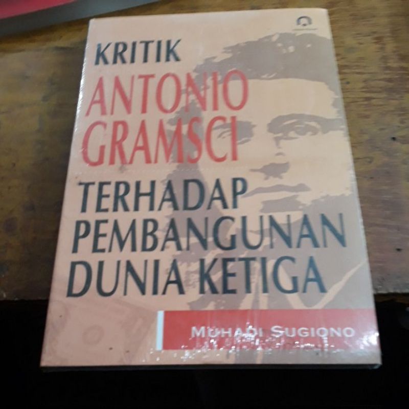 

buku kritik antonio gramsci terhadap pembangunan dunia ketiga muhadi sugiono