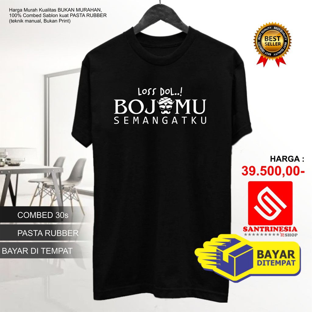 Kaos Murah Bojomu Semangatku Kaos Los Dol Kaos Denny Cak Nan Agus Kotak Dodit Kaos Santrinesia Shopee Indonesia