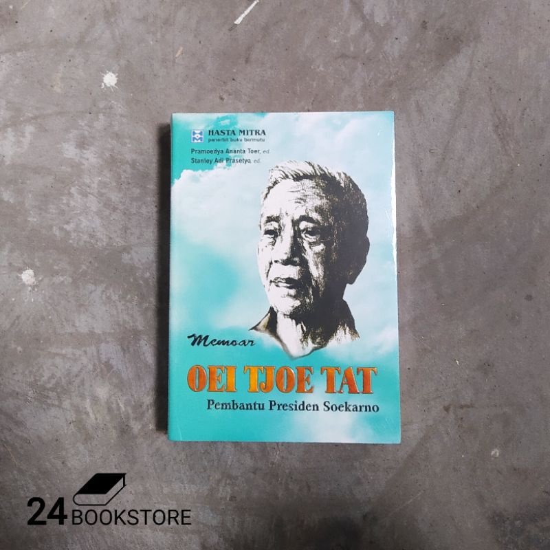 Memoar OEI TJOE TAT : Pembantu Presiden Soekarno - Pramoedya Anata Toer (ed)