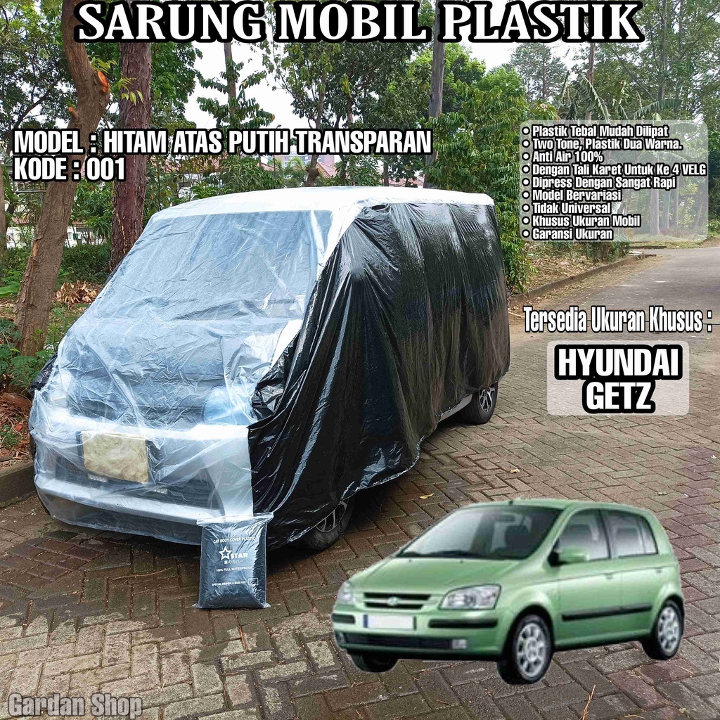 Sarung Mobil Plastik HYUNDAI GETZ Hitam Atas Putih Transparan Full Anti Air