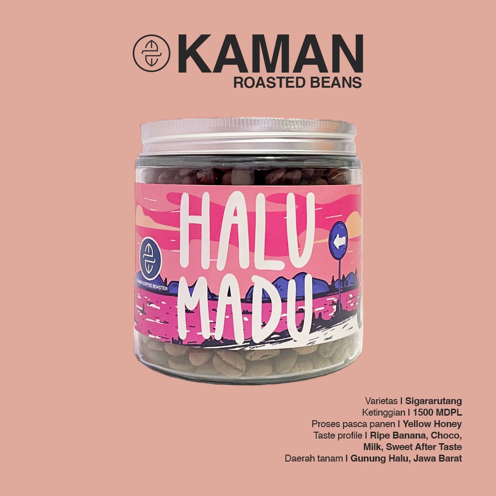 

Single Origin Kaman Coffee Roaster : Halu Madu