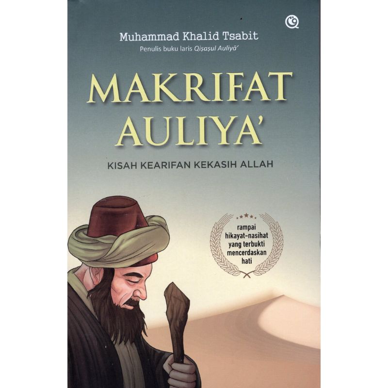 MAKRIFAT AULIYA’ - Kisah Kearifan Kekasih Allah Penulis : Muhammad Khalid Tsabit