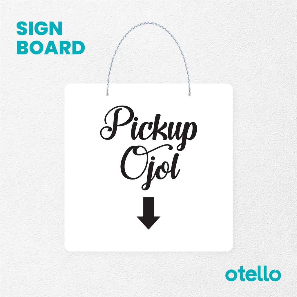 Otello Signage Pickup Ojol Latin Signage Board Acrylic Papan Gantung Akrilik Rantai Petunjuk Toko Modern Minimalist Kafe Restoran Kantor Gedung Cafe