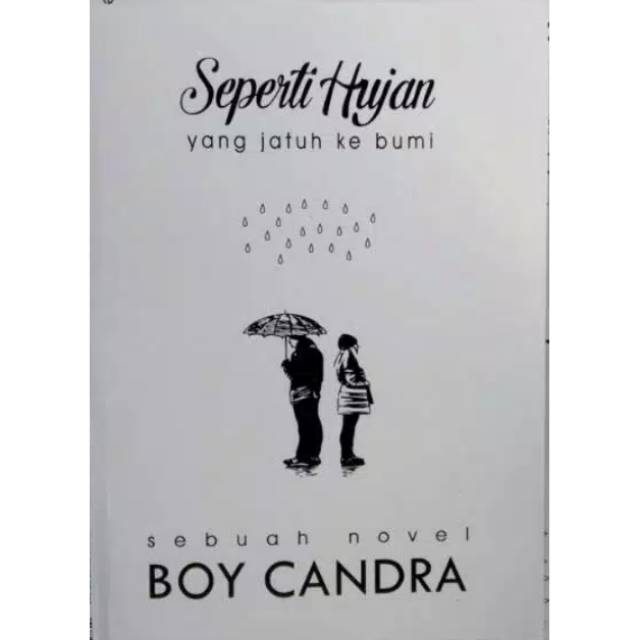 Novel Seperti Hujan Yang Jatuh Ke Bumi - Boy Candra