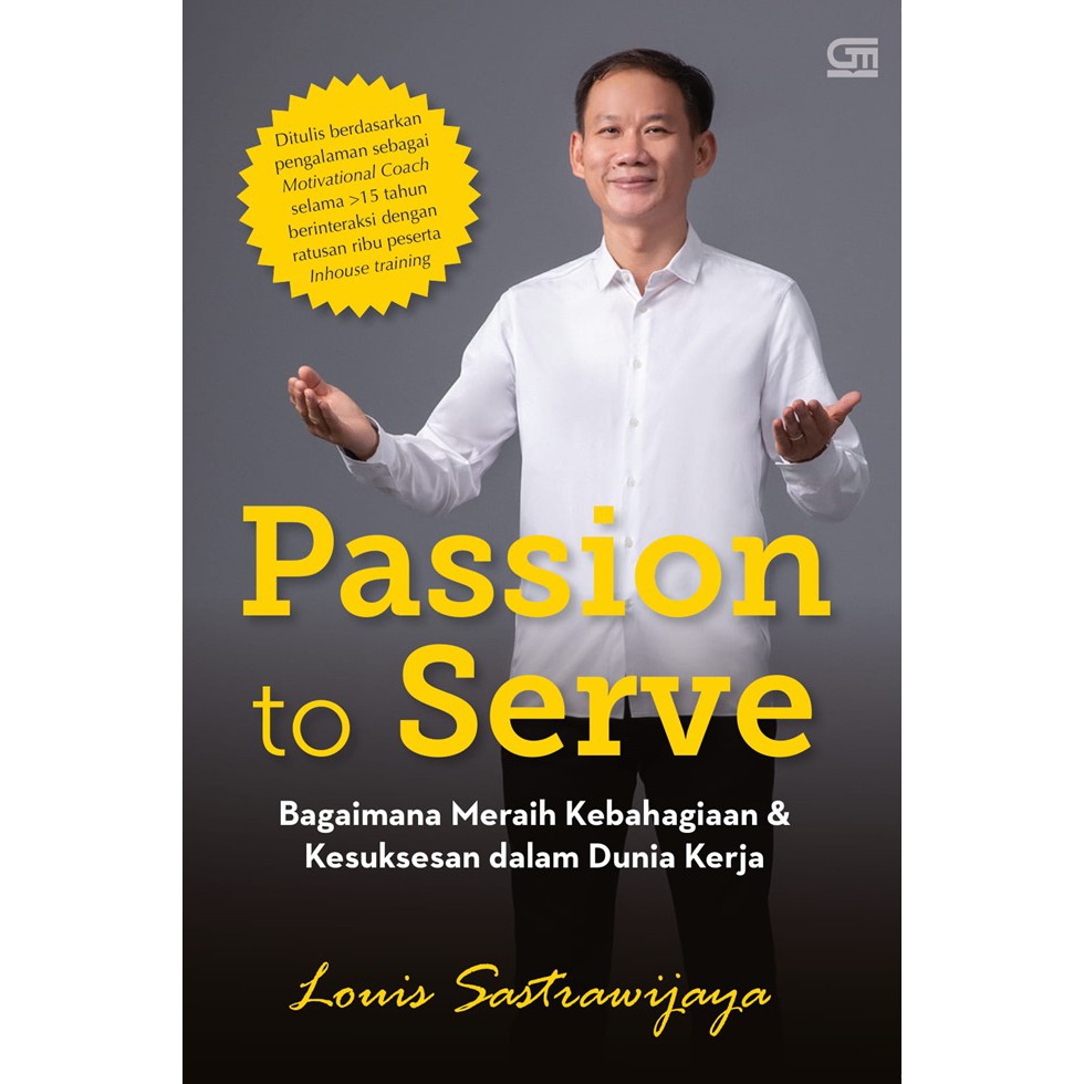 PASSION to SERVE Bagaimana Meraih Kebahagiaan Kesuksesan PASSION to SERVE Bagaimana Meraih Kebahagiaan Kesuksesan