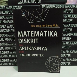 MATEMATIKA DISKRIT dan Aplikasinya Pada Ilmu Komputer - Jong Jek Siang