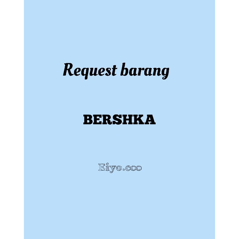 jastip bershka / bershka / request bershka