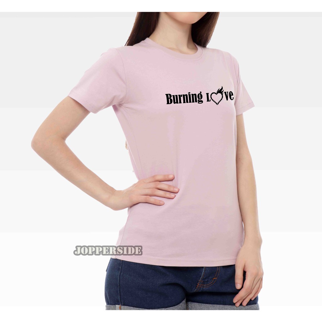 JOPPERSIDE T SHIRT KAOS DISTRO WANITA PEREMPUAN SLIMFIT ORIGINAL PREMIUM TULISAN BURNING LOVE TW11