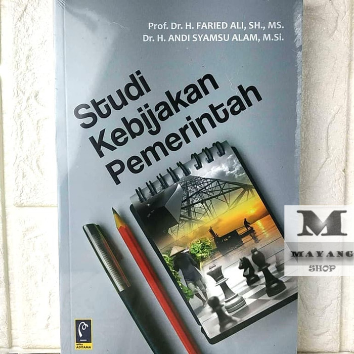 

Buku ASLI Studi Kebijakan Pemerintah Prof. Dr. H. Faried Ali, SH., MS. REFIKA