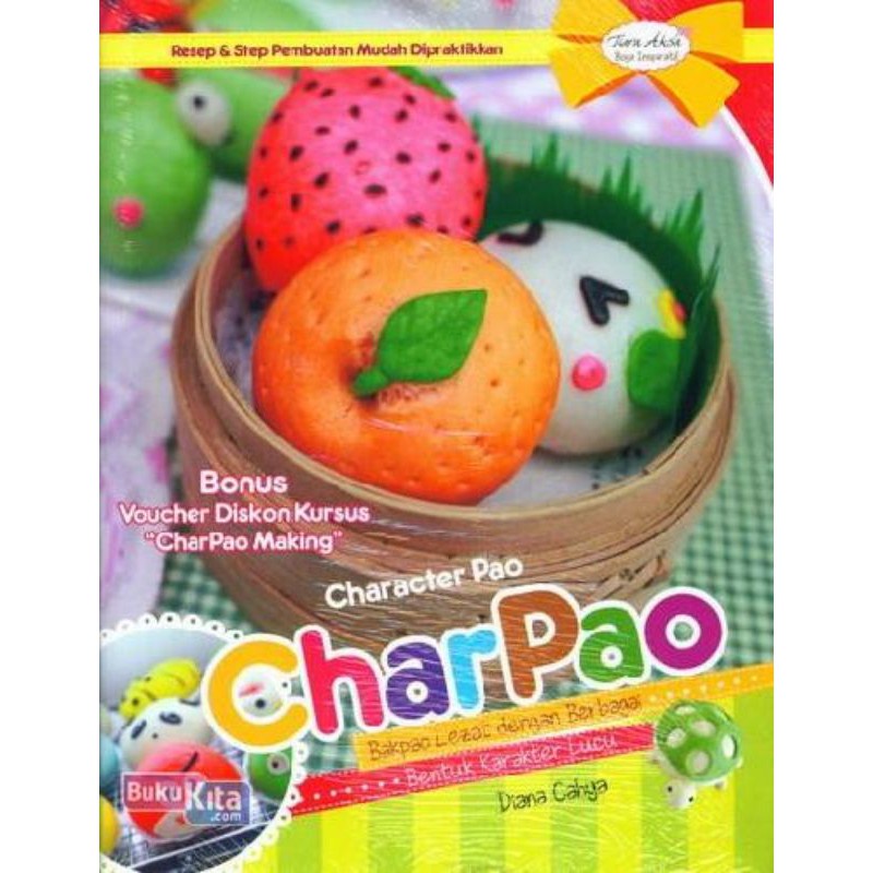 

BUKU RESEP CHARPAO BAKPAO LEZAT DENGAN BERBAGAI BENTUK KARAKTER LUCU
