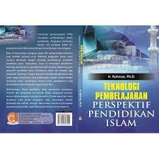Buku Teknologi Pembelajaran Perspektif Pendidikan Islam - 	Drs. H. Rohmat, M.Pd., Ph.D.-1