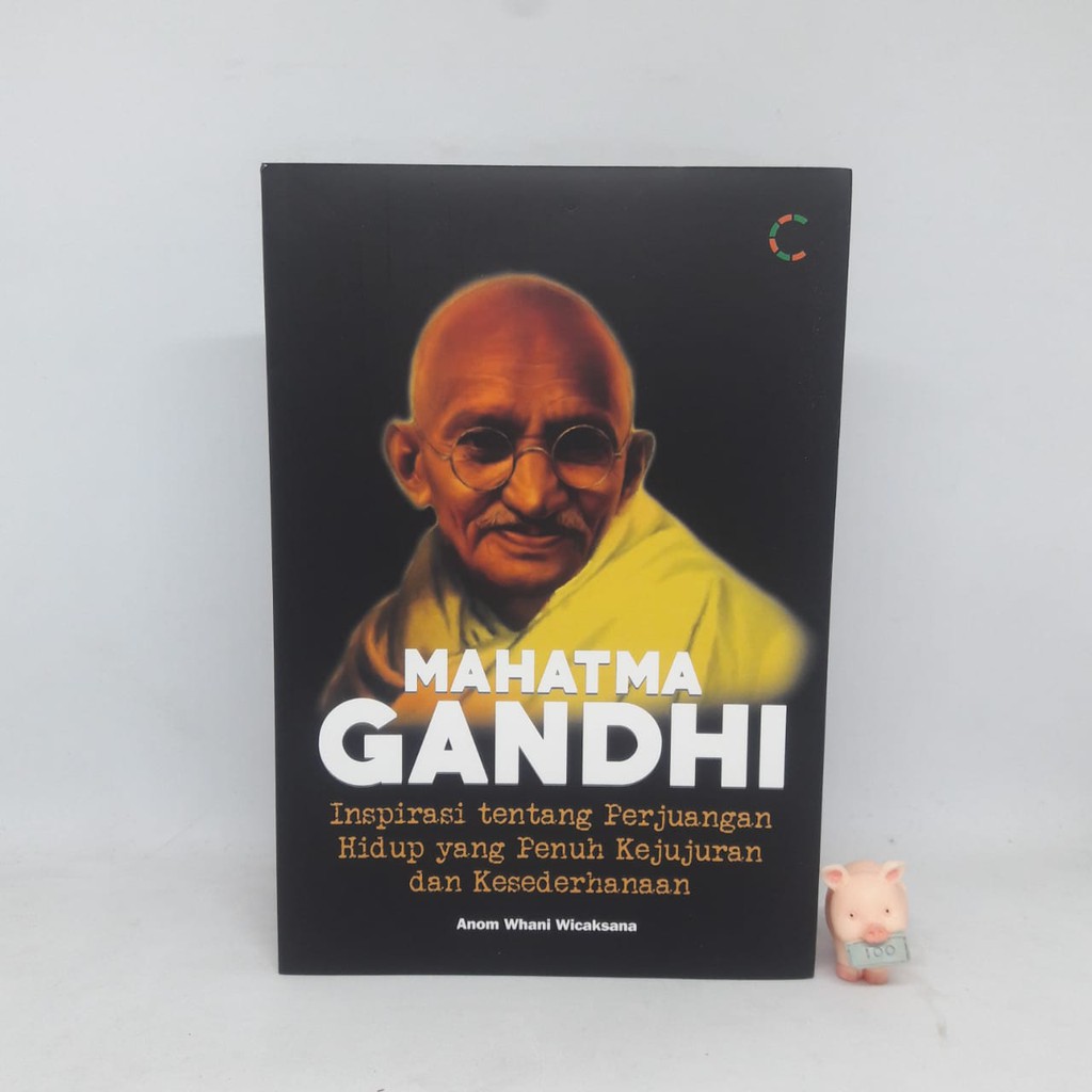 Mahatma Gandhi Inspirasi tentang Perjuangan Hidup - Anom Whani Wicaksana