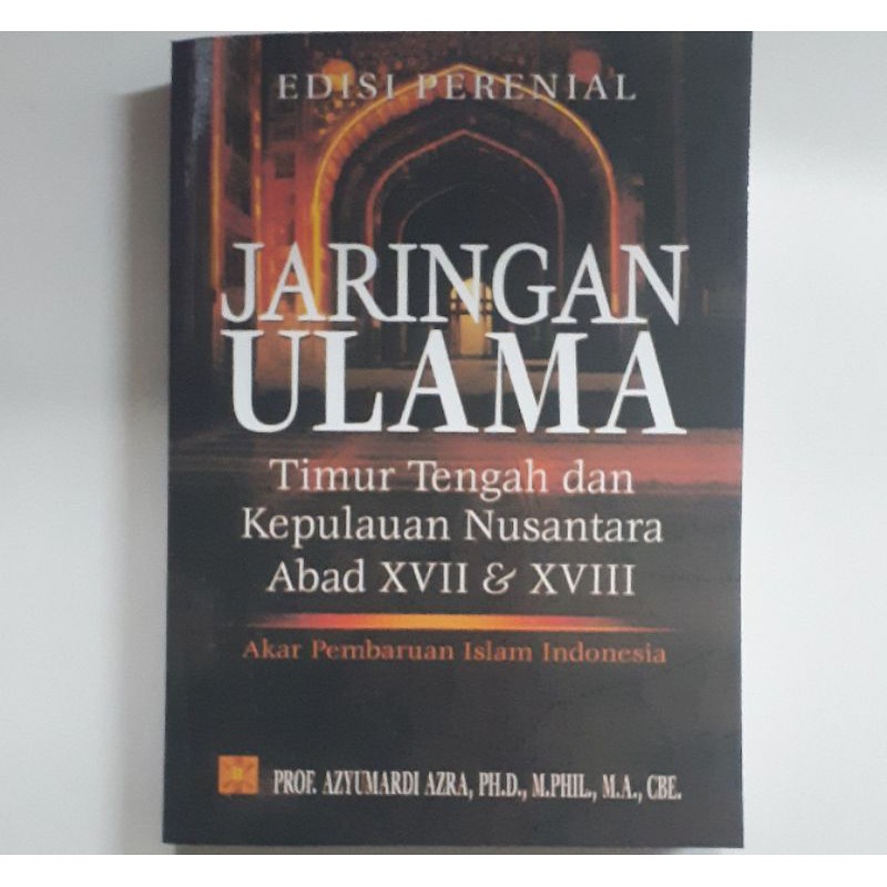 Jaringan Ulama Timur Tengah & Kepulauan Nusantara Abad XVII & XVIII