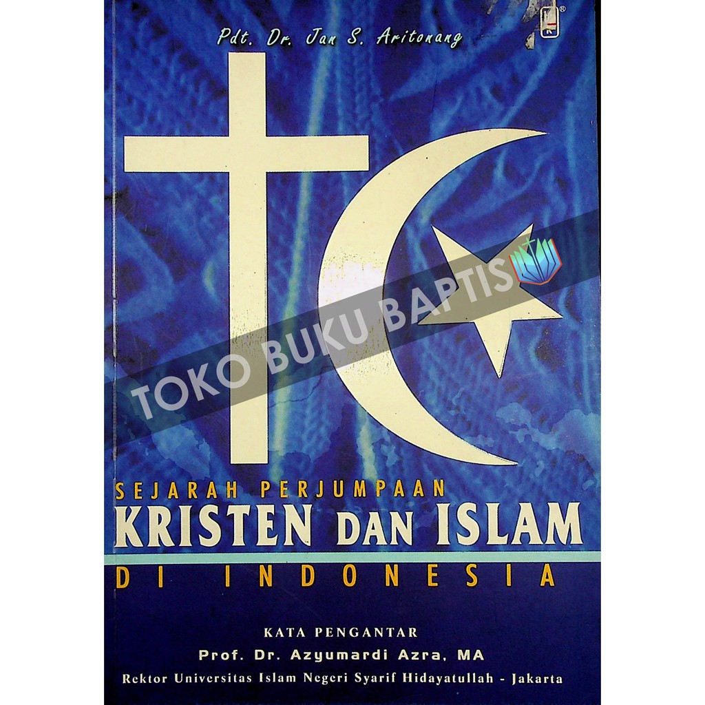 SEJARAH PERJUMPAAN KRISTEN DAN ISLAM DI INDONESIA