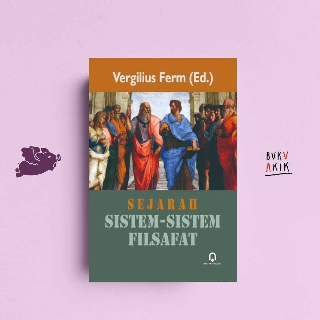 SEJARAH SISTEM-SISTEM FILSAFAT - VERGILIUS FERM