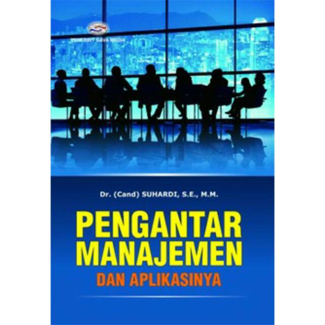 Pengantar Manajemen dan Aplikasinya
 DR (CAND) Suhardi, SE. M. M